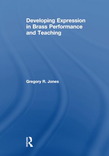 9781138929005: Developing Expression in Brass Performance and Teaching