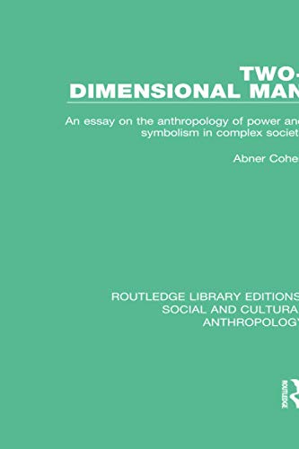 Imagen de archivo de Two-Dimensional Man: An Essay on the Anthropology of Power and Symbolism in Complex Society (Routledge Library Editions: Social and Cultural Anthropology) a la venta por Chiron Media