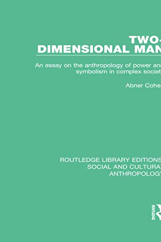 Stock image for Two-Dimensional Man: An Essay on the Anthropology of Power and Symbolism in Complex Society (Routledge Library Editions: Social and Cultural Anthropology) for sale by Chiron Media