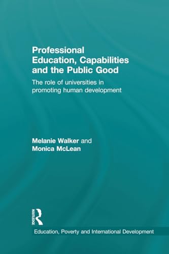 Beispielbild fr Professional Education, Capabilities and the Public Good: The role of universities in promoting human development zum Verkauf von Blackwell's