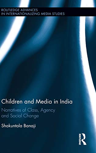 Stock image for Children and Media in India: Narratives of Class, Agency and Social Change (Routledge Advances in Internationalizing Media Studies) for sale by Chiron Media