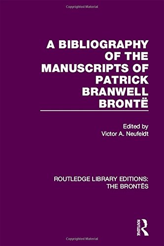 Imagen de archivo de A Bibliography of the Manuscripts of Patrick Branwell Bronte (Routledge Library Editions: The Brontes) a la venta por Chiron Media