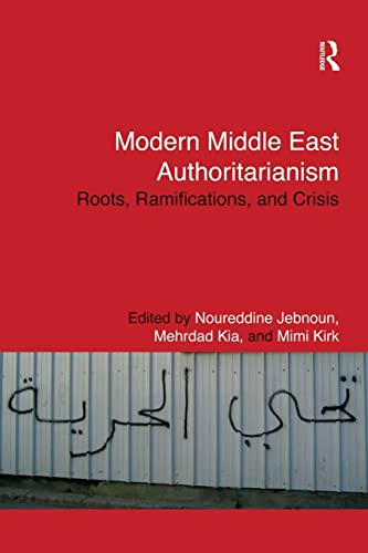 9781138929654: Modern Middle East Authoritarianism: Roots, Ramifications, and Crisis (Routledge Studies in Middle Eastern Politics)