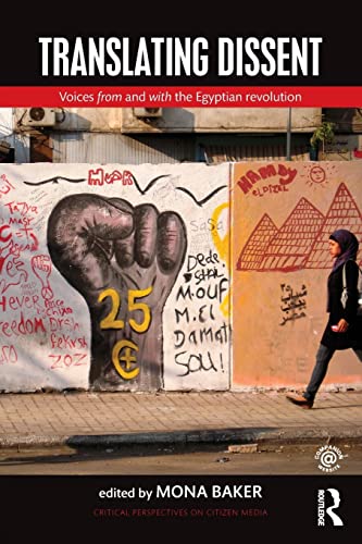 Stock image for Translating Dissent: Voices From and With the Egyptian Revolution (Critical Perspectives on Citizen Media) for sale by Reuseabook