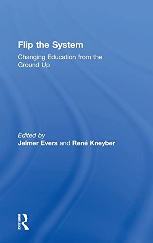 9781138929968: Flip the System: Changing Education from the Ground Up