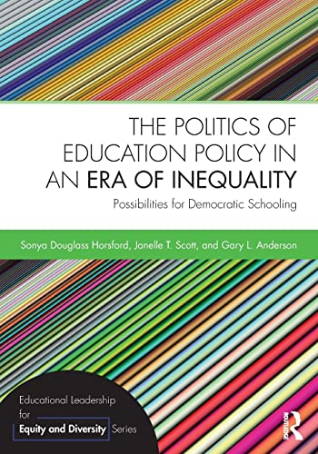 Stock image for The Politics of Education Policy in an Era of Inequality: Possibilities for Democratic Schooling (Educational Leadership for Equity and Diversity) for sale by SecondSale
