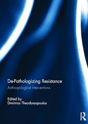 Imagen de archivo de De-Pathologizing Resistance: Anthropological Interventions a la venta por Reuseabook