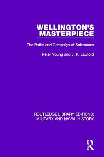 Stock image for Wellington's Masterpiece: The Battle and Campaign of Salamanca (Routledge Library Editions Mil) for sale by Revaluation Books