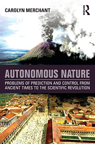 9781138931008: Autonomous Nature: Problems of Prediction and Control From Ancient Times to the Scientific Revolution