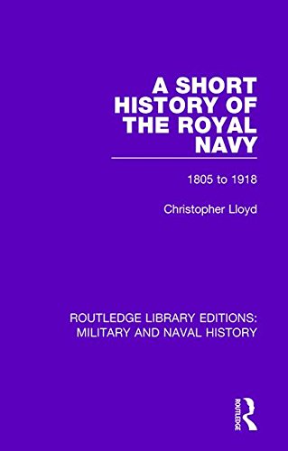 Stock image for A Short History of the Royal Navy: 1805-1918 for sale by Chiron Media