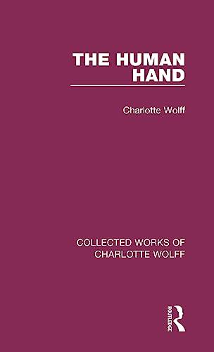 The Human Hand 1 Collected Works of Charlotte Wolff - Charlotte Wolff