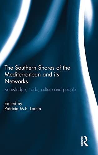 9781138931961: The Southern Shores of the Mediterranean and Its Networks: Knowledge, Trade, Culture and People