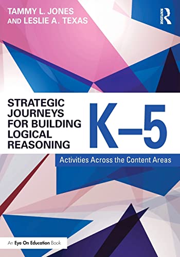 Stock image for Strategic Journeys for Building Logical Reasoning, K-5: Activities Across the Content Areas for sale by Blackwell's