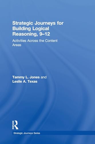 Beispielbild fr Strategic Journeys for Building Logical Reasoning, 9-12 : Activities Across the Content Areas zum Verkauf von Better World Books