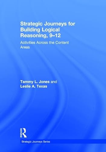 Stock image for Strategic Journeys for Building Logical Reasoning, 9-12 : Activities Across the Content Areas for sale by Better World Books