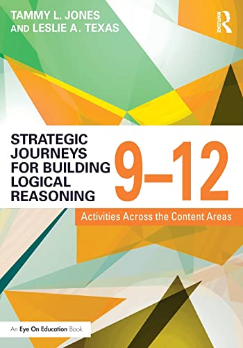 Beispielbild fr Strategic Journeys for Building Logical Reasoning, 9-12: Activities Across the Content Areas zum Verkauf von Blackwell's