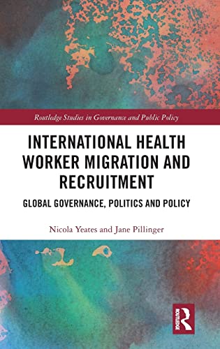 Imagen de archivo de International Health Worker Migration and Recruitment: Global Governance, Politics and Policy a la venta por Books Puddle