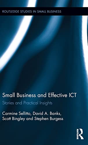 Imagen de archivo de Small Businesses and Effective ICT: Stories and Practical Insights (Routledge Studies in Small Business) a la venta por Chiron Media