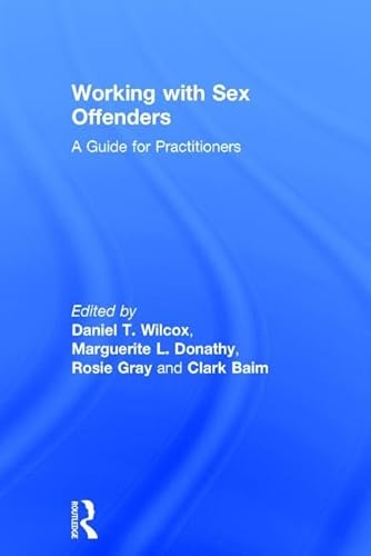 Beispielbild fr Working with Sex Offenders: A Guide for Practitioners zum Verkauf von Chiron Media