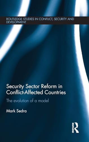 9781138933910: Security Sector Reform in Conflict-Affected Countries: The Evolution of a Model