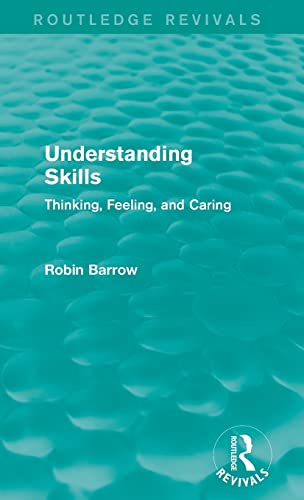 9781138933965: Understanding Skills: Thinking, Feeling, and Caring (Routledge Revivals)