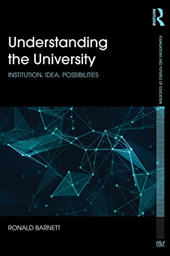 Imagen de archivo de Understanding the University: Institution, idea, possibilities (Foundations and Futures of Education) a la venta por WorldofBooks
