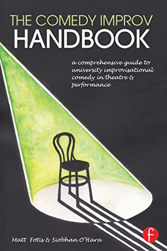 9781138934238: The Comedy Improv Handbook: A Comprehensive Guide to University Improvisational Comedy in Theatre and Performance