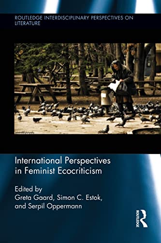 9781138934399: International Perspectives in Feminist Ecocriticism (Routledge Interdisciplinary Perspectives on Literature)