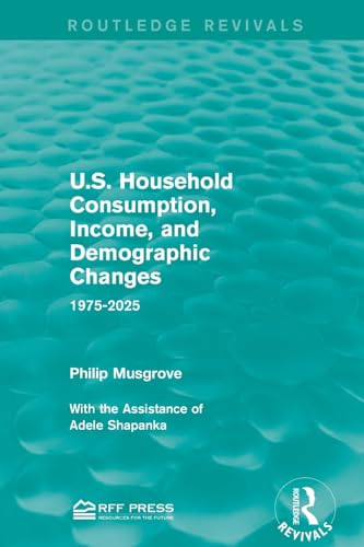 Stock image for U.S. Household Consumption, Income, and Demographic Changes: 1975-2025 (Routledge Revivals) for sale by Chiron Media