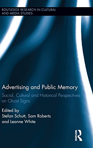 Imagen de archivo de Advertising and Public Memory: Social, Cultural and Historical Perspectives on Ghost Signs (Routledge Research in Cultural and Media Studies) a la venta por Chiron Media