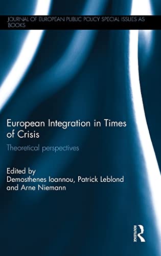 9781138934900: European Integration in Times of Crisis: Theoretical perspectives (Journal of European Public Policy Series)