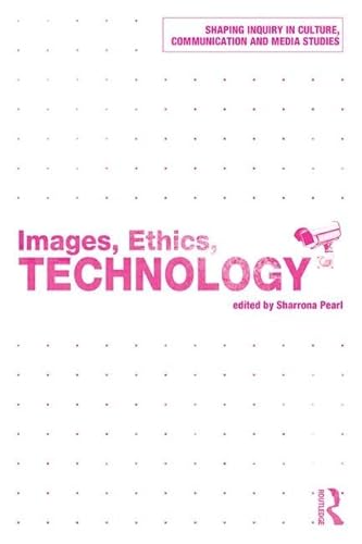 9781138935150: Images, Ethics, Technology (Shaping Inquiry in Culture, Communication and Media Studies)