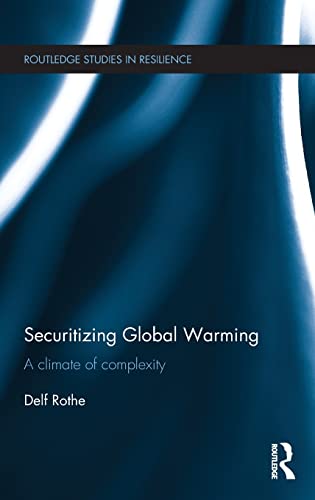 Beispielbild fr Securitizing Global Warming: A Climate of Complexity (Routledge Studies in Resilience) zum Verkauf von Chiron Media