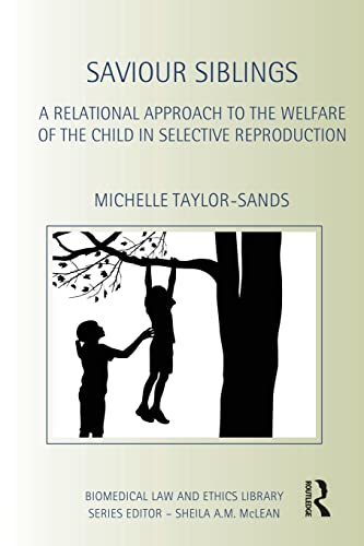 Stock image for Saviour Siblings: A Relational Approach to the Welfare of the Child in Selective Reproduction for sale by Blackwell's