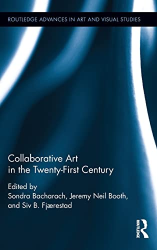 Stock image for Collaborative Art in the Twenty-First Century (Routledge Advances in Art and Visual Studies) for sale by Chiron Media