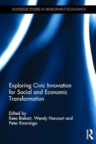 Imagen de archivo de Exploring Civic Innovation for Social and Economic Transformation (Routledge Studies in Development Economics) a la venta por Books Puddle