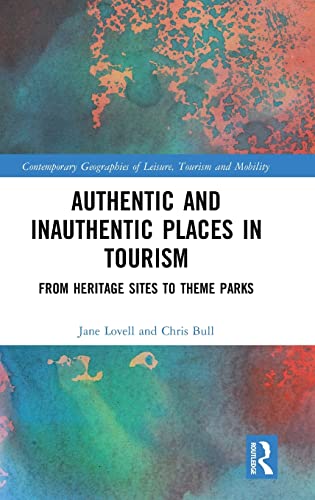 Beispielbild fr Authentic and Inauthentic Places in Tourism: From Heritage Sites to Theme Parks (Contemporary Geographies of Leisure, Tourism and Mobility) zum Verkauf von Reuseabook