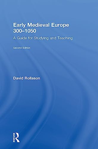 Early Medieval Europe 300-1050: A Guide for Studying and Teaching (Hardback) - David Rollason