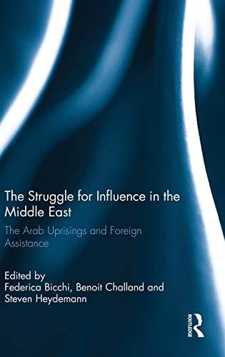 Beispielbild fr The Struggle for Influence in the Middle East: The Arab Uprisings and Foreign Assistance (Routledge Studies in Mediterranean Politics) zum Verkauf von Chiron Media