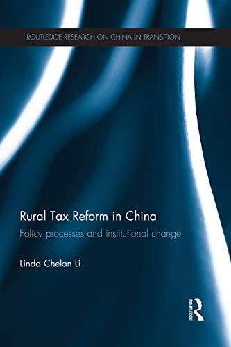 Stock image for Rural Tax Reform in China: Policy Processes and Institutional Change for sale by Blackwell's