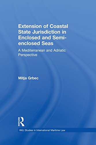 Beispielbild fr The Extension of Coastal State Jurisdiction in Enclosed or Semi-Enclosed Seas: A Mediterranean and Adriatic Perspective zum Verkauf von Blackwell's