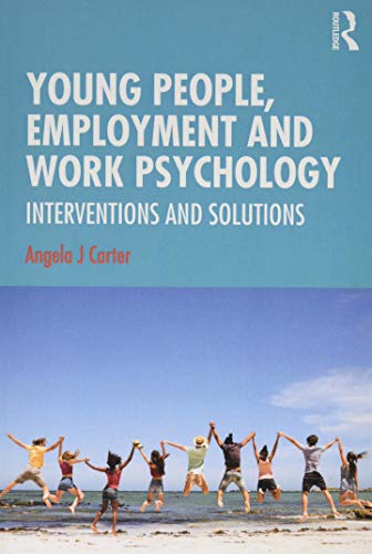 Stock image for Young People, Employment and Work Psychology: Interventions and Solutions for sale by Chiron Media