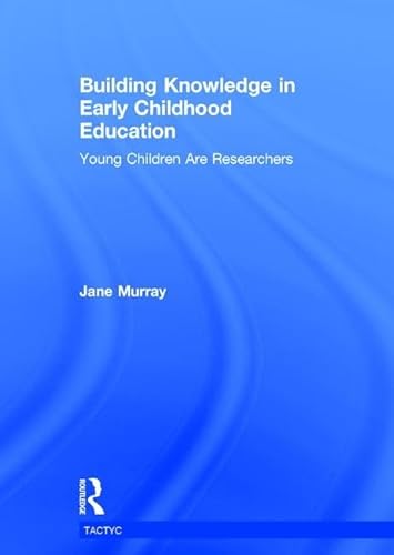 Beispielbild fr Building Knowledge in Early Childhood Education: Young Children Are Researchers (TACTYC) zum Verkauf von Chiron Media