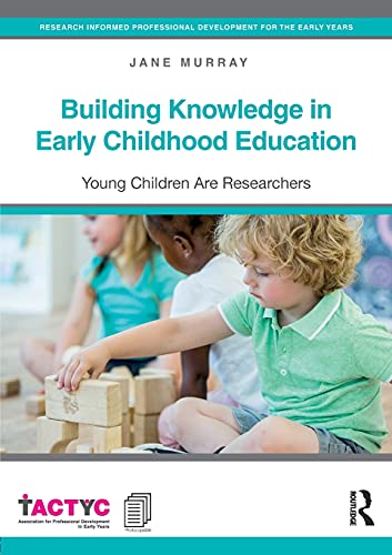 Imagen de archivo de Building Knowledge in Early Childhood Education: Young Children Are Researchers (TACTYC) a la venta por Chiron Media