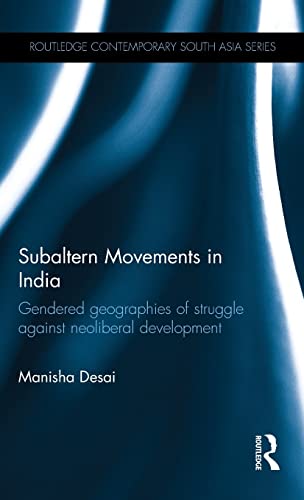 9781138938298: Subaltern Movements in India: Gendered Geographies of Struggle Against Neoliberal Development