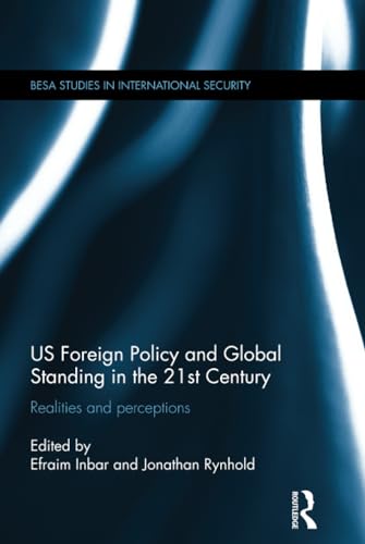 Stock image for US Foreign Policy and Global Standing in the 21st Century: Realities and Perceptions (Besa Studies in International Security) for sale by Chiron Media
