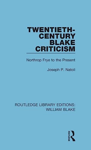Beispielbild fr Twentieth-Century Blake Criticism: Northrop Frye to the Present (Routledge Library Editions: William Blake) zum Verkauf von Chiron Media