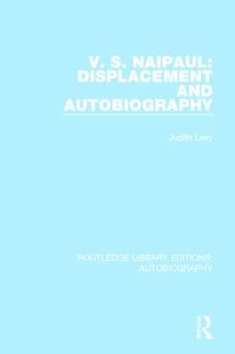 Imagen de archivo de V. S. Naipaul: Displacement and Autobiography (Routledge Library Editions: Autobiography) a la venta por Chiron Media
