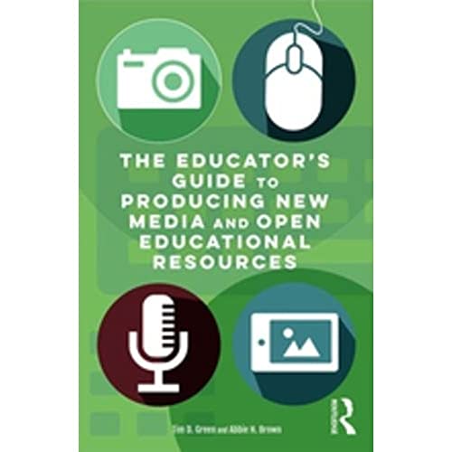 9781138939578: The Educator's Guide to Producing New Media and Open Educational Resources