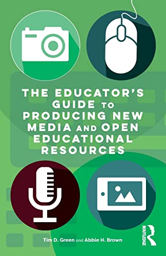 Beispielbild fr The Educator's Guide to Producing New Media and Open Educational Resources zum Verkauf von BooksRun